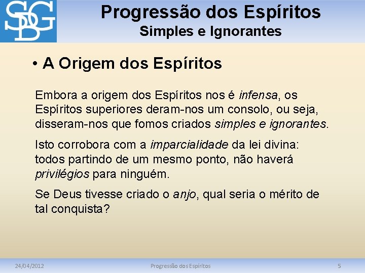 Progressão dos Espíritos Simples e Ignorantes • A Origem dos Espíritos Embora a origem