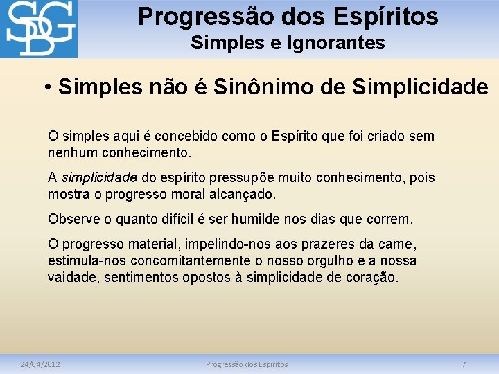 Progressão dos Espíritos Simples e Ignorantes • Simples não é Sinônimo de Simplicidade O