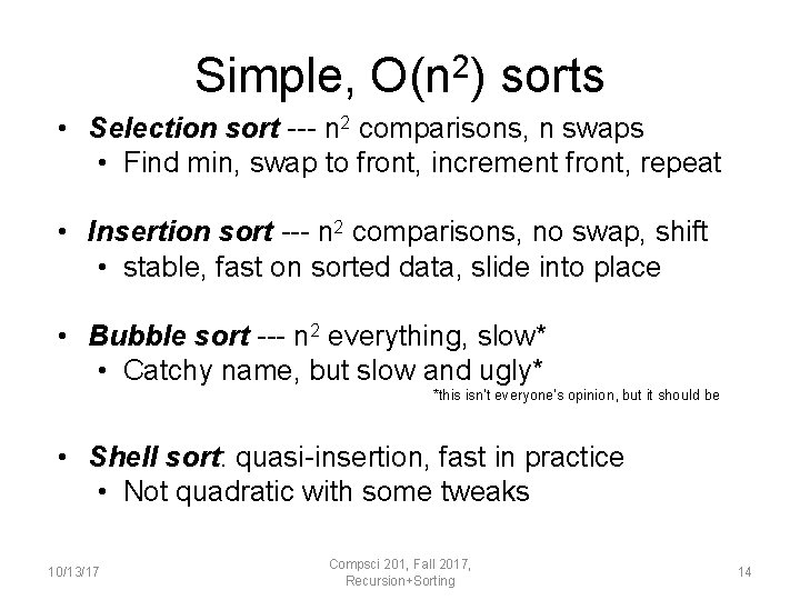 Simple, O(n 2) sorts • Selection sort --- n 2 comparisons, n swaps •