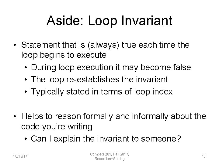 Aside: Loop Invariant • Statement that is (always) true each time the loop begins
