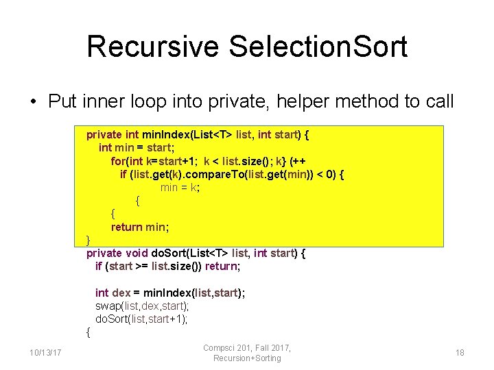 Recursive Selection. Sort • Put inner loop into private, helper method to call private