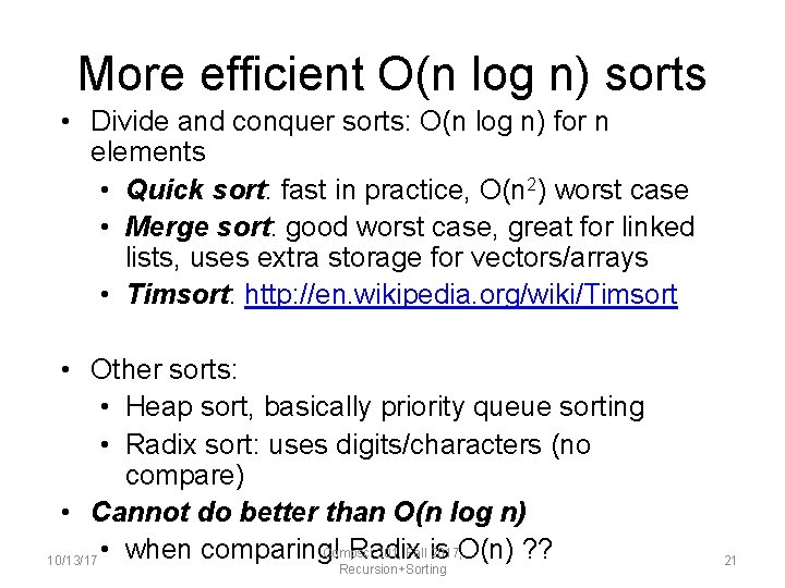 More efficient O(n log n) sorts • Divide and conquer sorts: O(n log n)