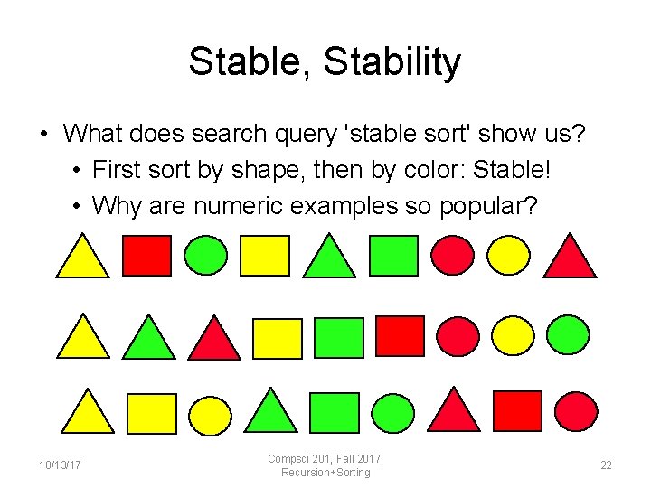 Stable, Stability • What does search query 'stable sort' show us? • First sort