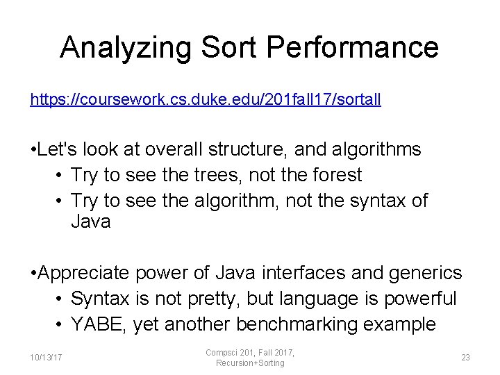 Analyzing Sort Performance https: //coursework. cs. duke. edu/201 fall 17/sortall • Let's look at