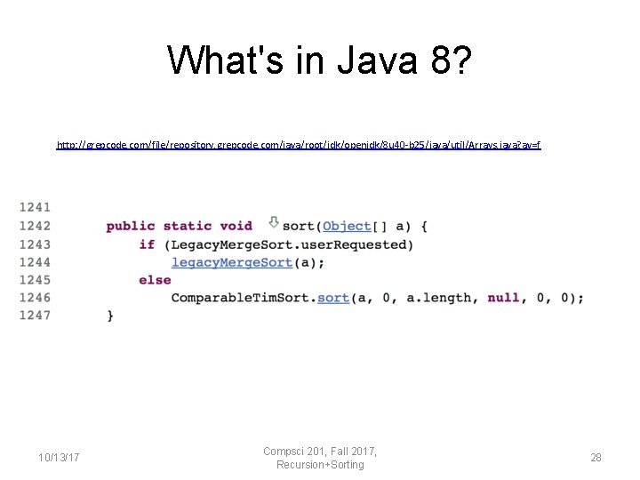 What's in Java 8? http: //grepcode. com/file/repository. grepcode. com/java/root/jdk/openjdk/8 u 40 -b 25/java/util/Arrays. java?