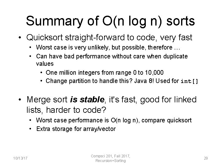 Summary of O(n log n) sorts • Quicksort straight-forward to code, very fast •