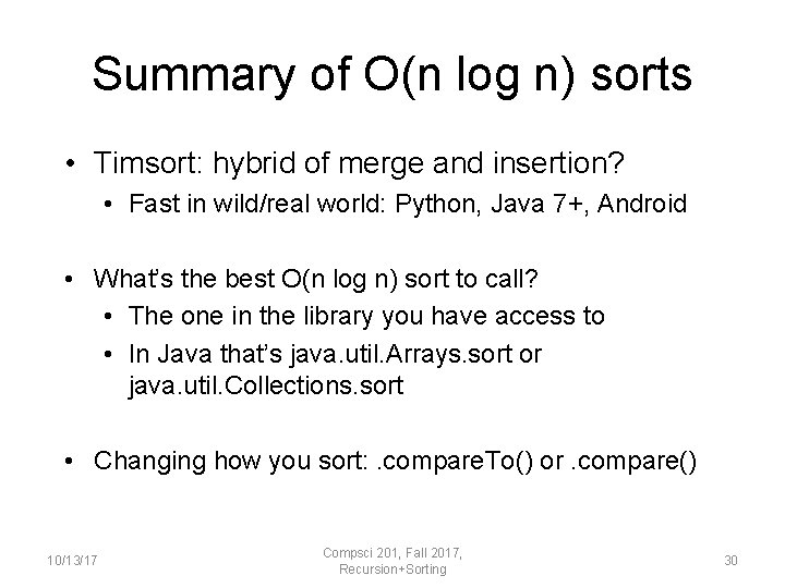 Summary of O(n log n) sorts • Timsort: hybrid of merge and insertion? •