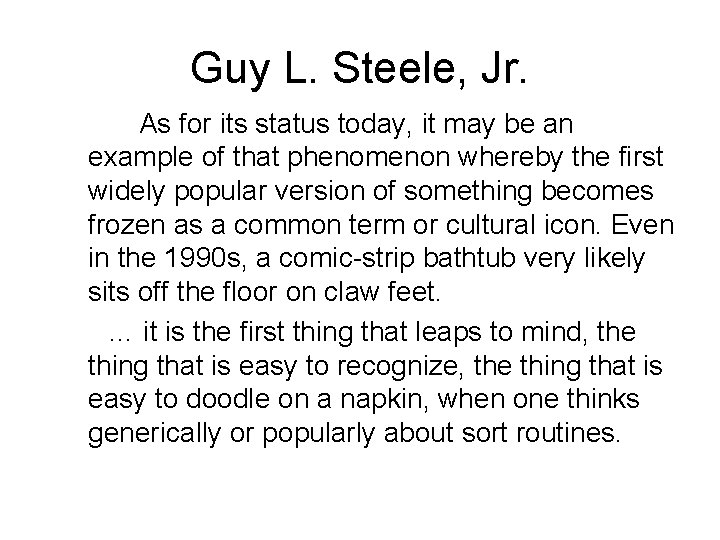 Guy L. Steele, Jr. As for its status today, it may be an example