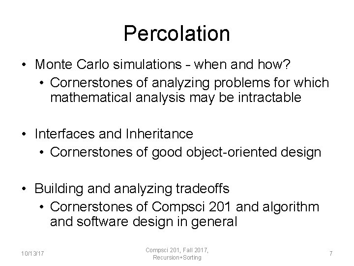 Percolation • Monte Carlo simulations – when and how? • Cornerstones of analyzing problems