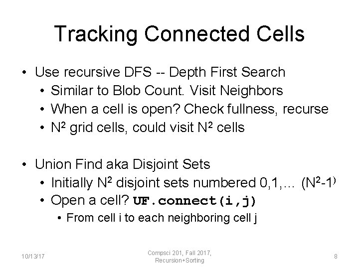 Tracking Connected Cells • Use recursive DFS -- Depth First Search • Similar to