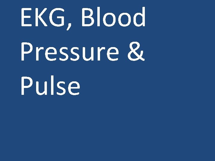 EKG, Blood Pressure & Pulse 