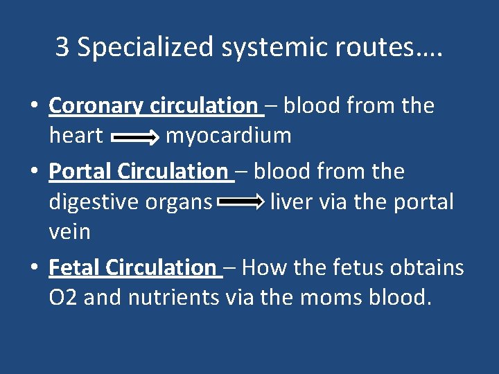 3 Specialized systemic routes…. • Coronary circulation – blood from the heart myocardium •