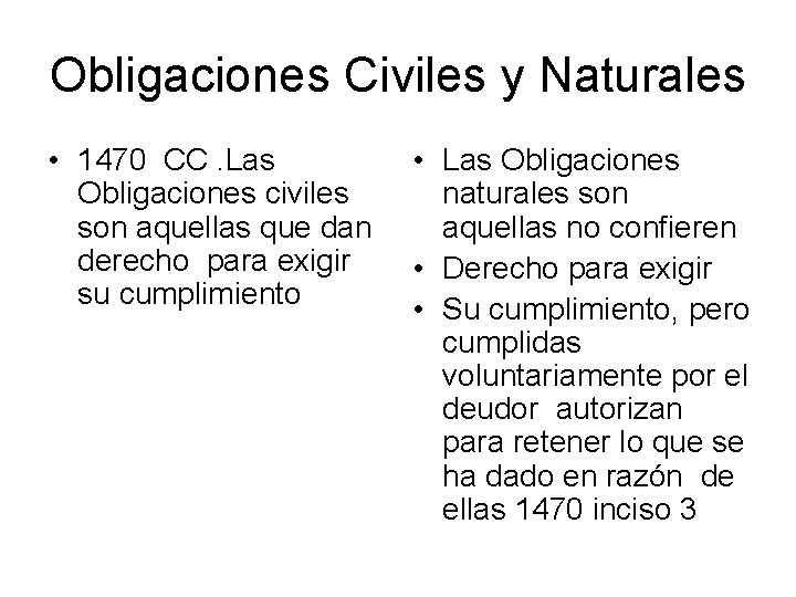 Obligaciones Civiles y Naturales • 1470 CC. Las Obligaciones civiles son aquellas que dan