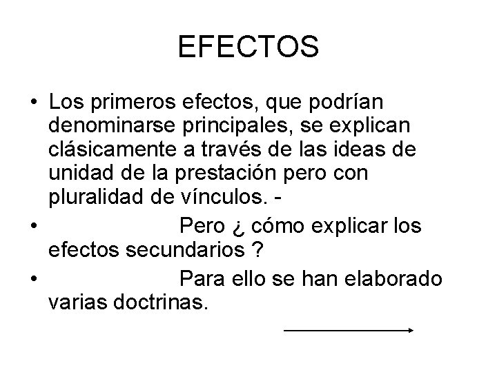 EFECTOS • Los primeros efectos, que podrían denominarse principales, se explican clásicamente a través