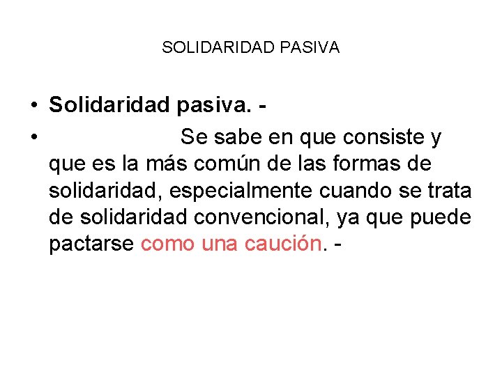 SOLIDARIDAD PASIVA • Solidaridad pasiva. • Se sabe en que consiste y que es