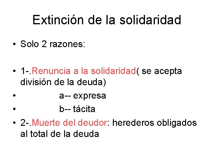  Extinción de la solidaridad • Solo 2 razones: • 1. Renuncia a la