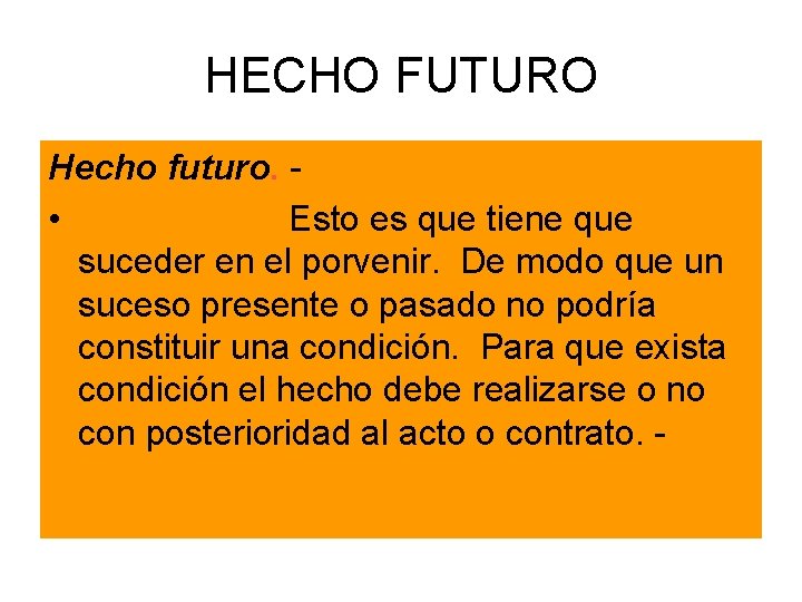 HECHO FUTURO Hecho futuro. • Esto es que tiene que suceder en el porvenir.