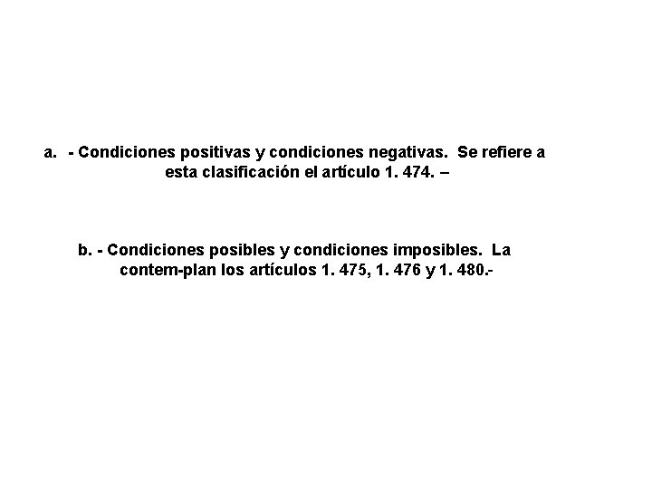 a. Condiciones positivas y condiciones negativas. Se refiere a esta clasificación el artículo 1.