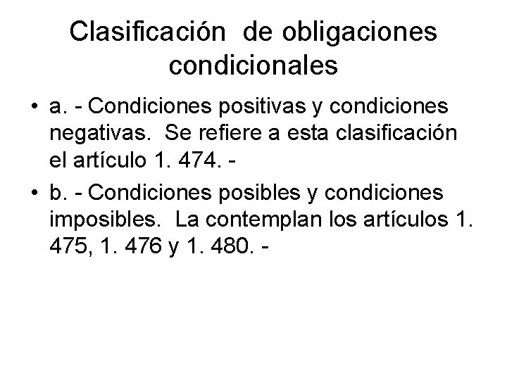 Clasificación de obligaciones condicionales • a. Condiciones positivas y condiciones negativas. Se refiere a