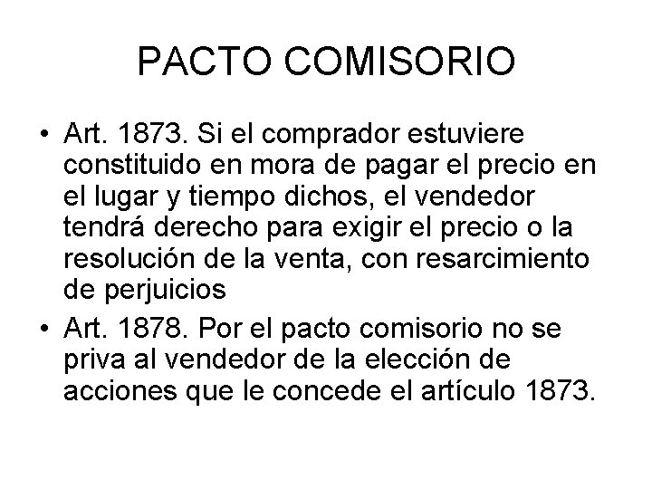 PACTO COMISORIO • Art. 1873. Si el comprador estuviere constituido en mora de pagar