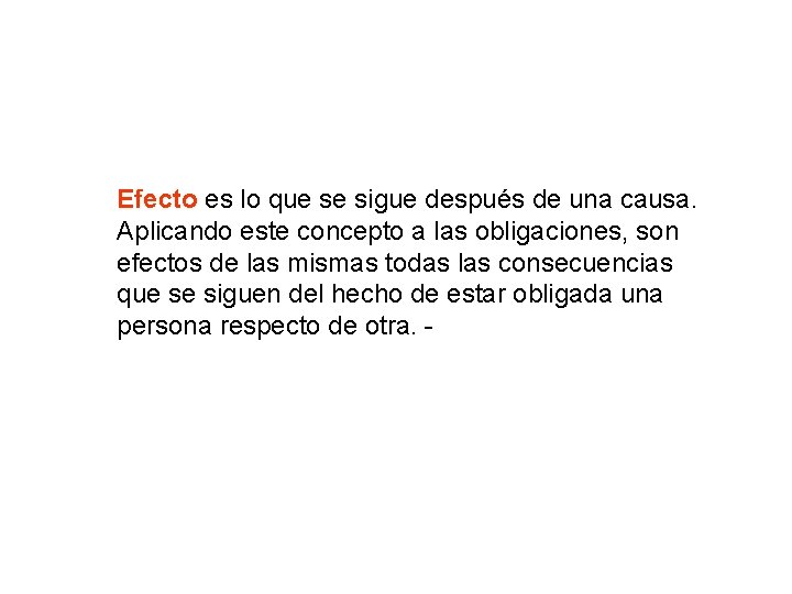 Efecto es lo que se sigue después de una causa. Aplicando este concepto a
