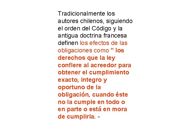 Tradicionalmente los autores chilenos, siguiendo el orden del Código y la antigua doctrina francesa