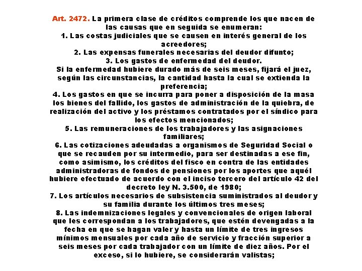Art. 2472. La primera clase de créditos comprende los que nacen de las causas