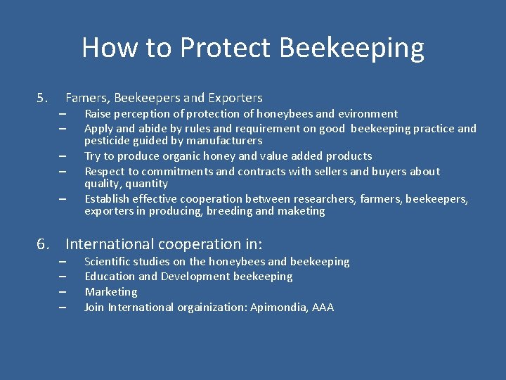 How to Protect Beekeeping 5. Famers, Beekeepers and Exporters – – – Raise perception