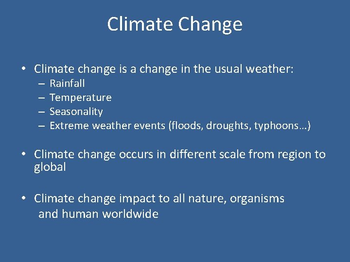 Climate Change • Climate change is a change in the usual weather: – –