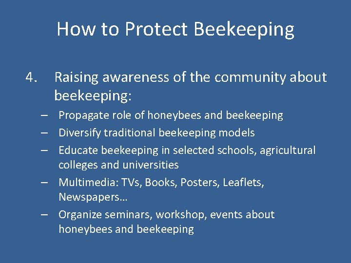 How to Protect Beekeeping 4. Raising awareness of the community about beekeeping: – Propagate