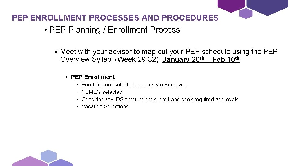 PEP ENROLLMENT PROCESSES AND PROCEDURES • PEP Planning / Enrollment Process • Meet with