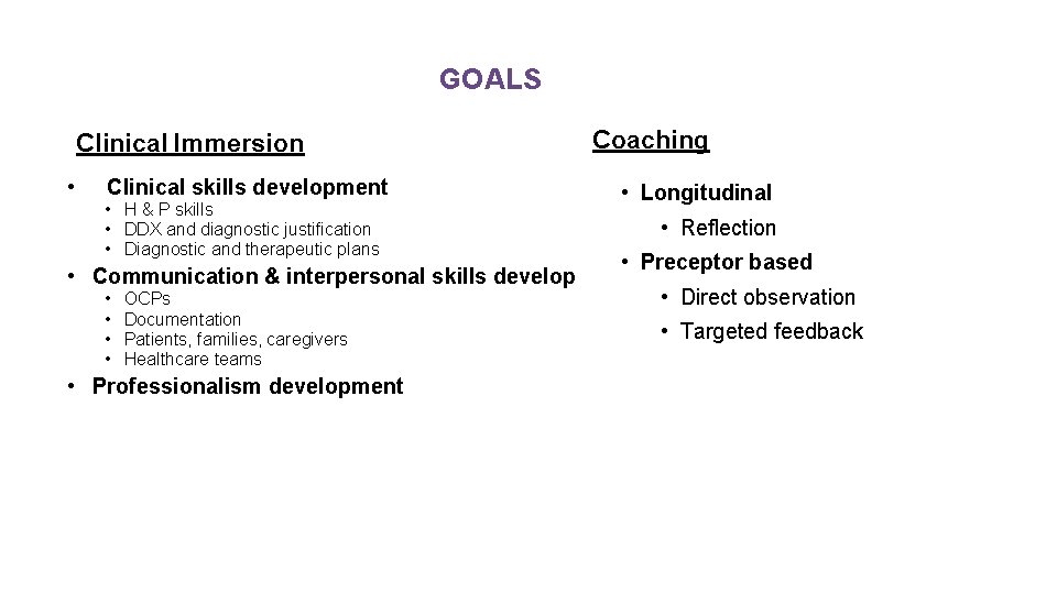 GOALS Clinical Immersion • Clinical skills development • H & P skills • DDX
