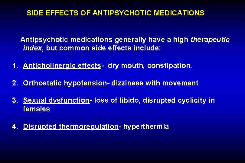 SIDE EFFECTS OF ANTIPSYCHOTIC MEDICATIONS Antipsychotic medications generally have a high therapeutic index, but