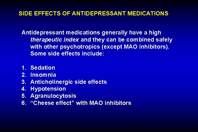 SIDE EFFECTS OF ANTIDEPRESSANT MEDICATIONS Antidepressant medications generally have a high therapeutic index and