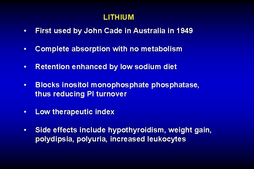 LITHIUM • First used by John Cade in Australia in 1949 • Complete absorption