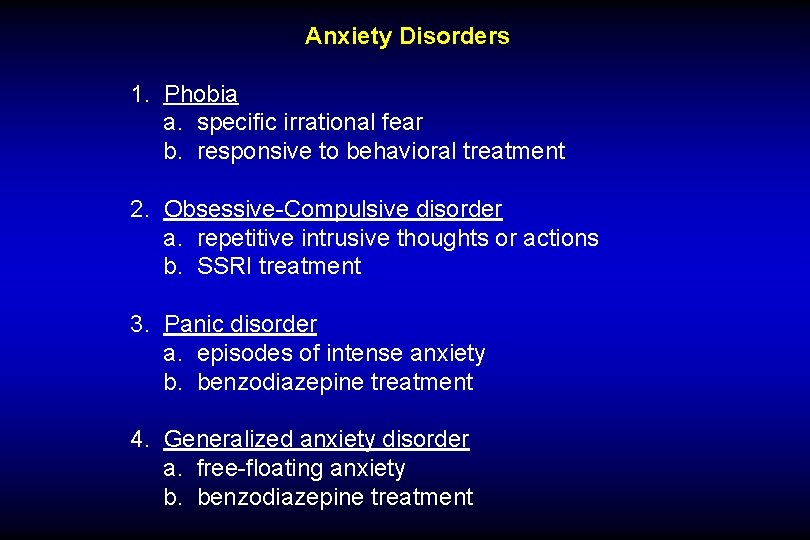 Anxiety Disorders 1. Phobia a. specific irrational fear b. responsive to behavioral treatment 2.