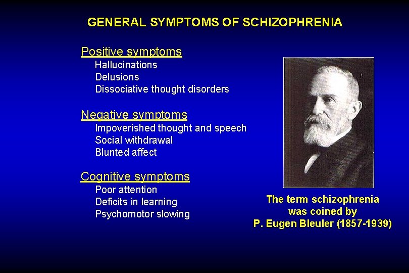 GENERAL SYMPTOMS OF SCHIZOPHRENIA Positive symptoms Hallucinations Delusions Dissociative thought disorders Negative symptoms Impoverished