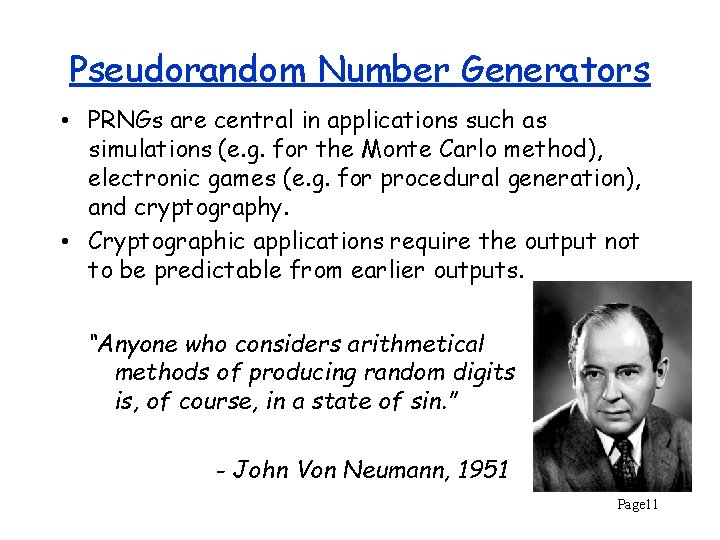 Pseudorandom Number Generators • PRNGs are central in applications such as simulations (e. g.