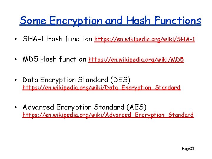 Some Encryption and Hash Functions • SHA-1 Hash function https: //en. wikipedia. org/wiki/SHA-1 •