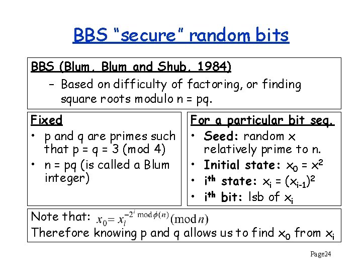 BBS “secure” random bits BBS (Blum, Blum and Shub, 1984) – Based on difficulty