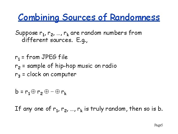 Combining Sources of Randomness Suppose r 1, r 2, …, rk are random numbers