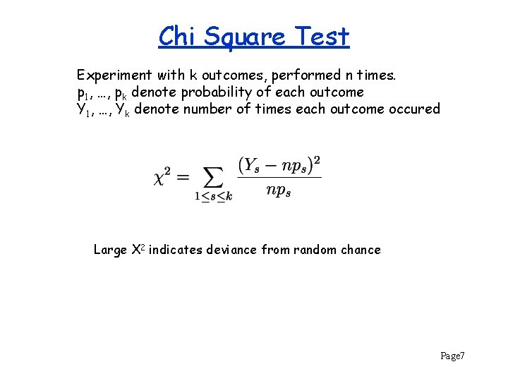 Chi Square Test Experiment with k outcomes, performed n times. p 1, …, pk