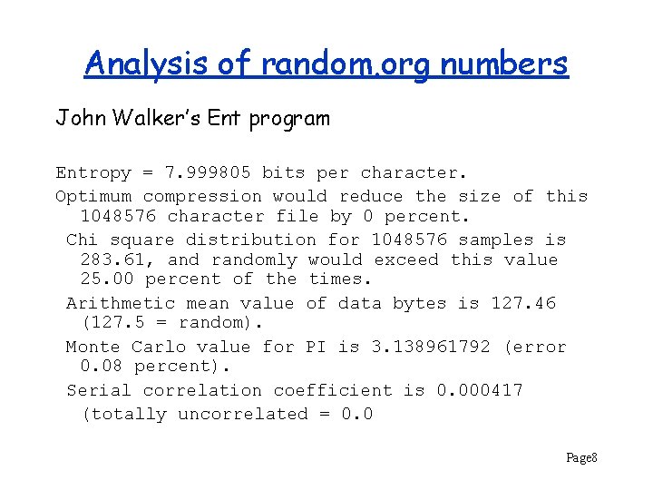 Analysis of random. org numbers John Walker’s Ent program Entropy = 7. 999805 bits