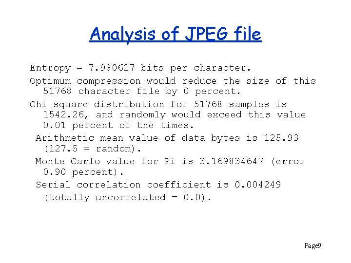 Analysis of JPEG file Entropy = 7. 980627 bits per character. Optimum compression would