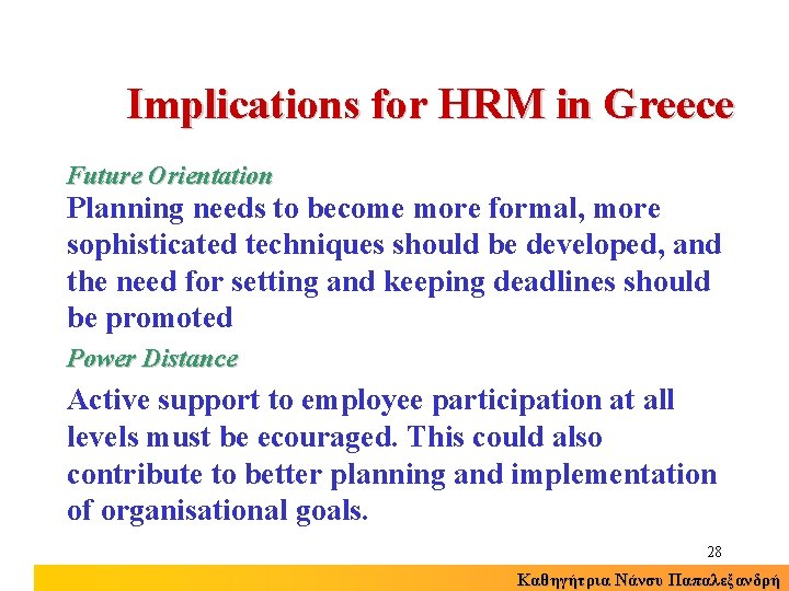 Implications for HRM in Greece Future Orientation Planning needs to become more formal, more