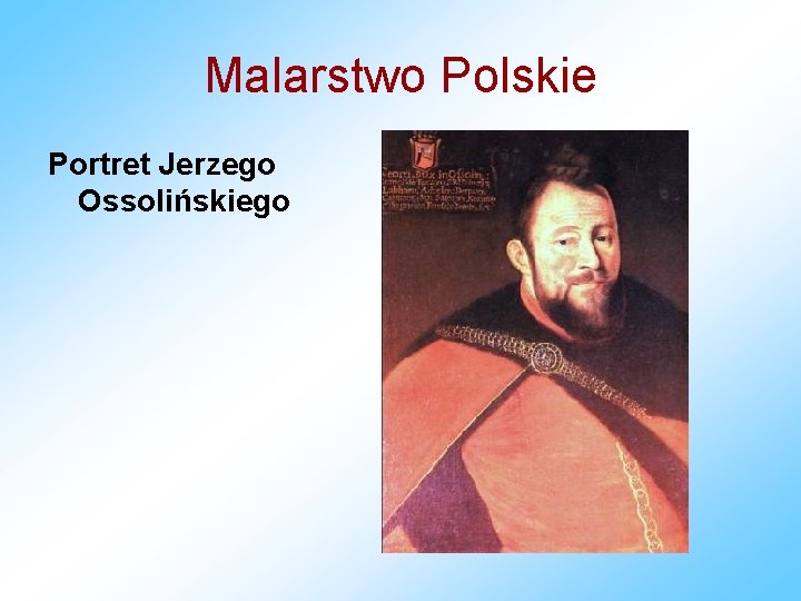 Malarstwo Polskie Portret Jerzego Ossolińskiego 
