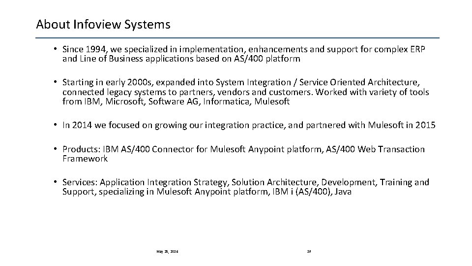 About Infoview Systems • Since 1994, we specialized in implementation, enhancements and support for