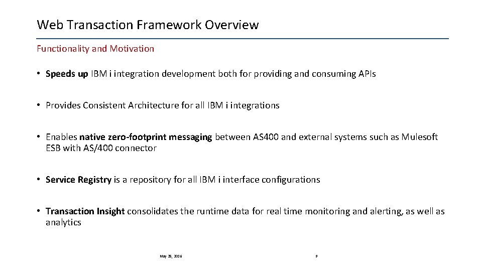 Web Transaction Framework Overview Functionality and Motivation • Speeds up IBM i integration development