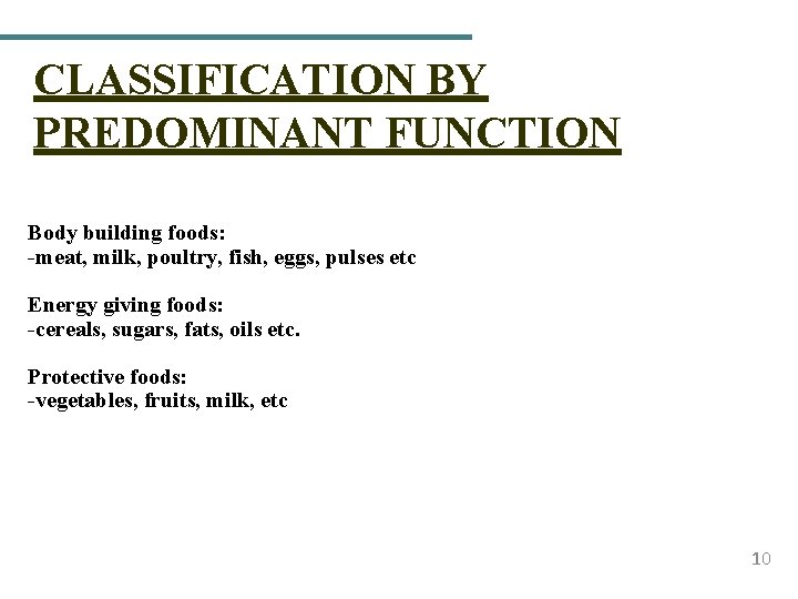 CLASSIFICATION BY PREDOMINANT FUNCTION Body building foods: -meat, milk, poultry, fish, eggs, pulses etc