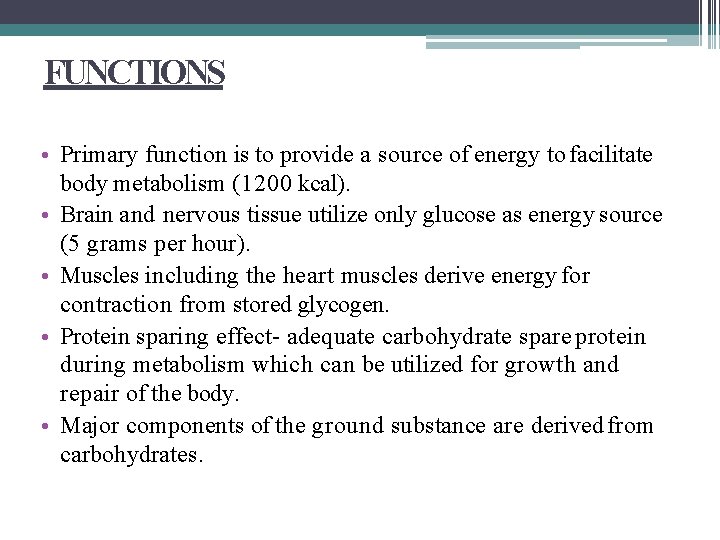 FUNCTIONS • Primary function is to provide a source of energy to facilitate body